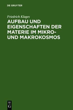 Aufbau und Eigenschaften der Materie im Mikro- und Makrokosmos de Friedrich Klages