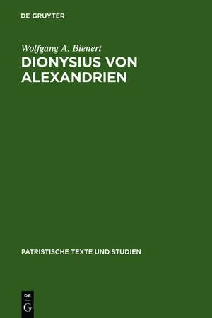 Dionysius von Alexandrien: Zur Frage des Origenismus im dritten Jahrhundert de Wolfgang A. Bienert