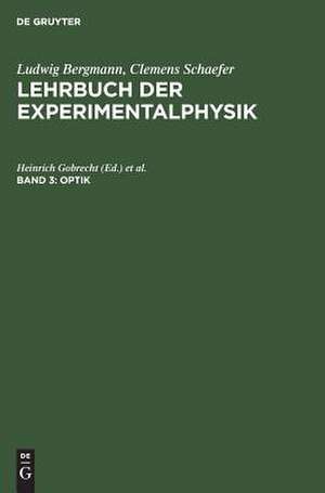 Optik: aus: Lehrbuch der Experimentalphysik : zum Gebrauch bei akademischen Vorlesungen und zum Selbststudium, Bd. 3 de Heinrich Gobrecht