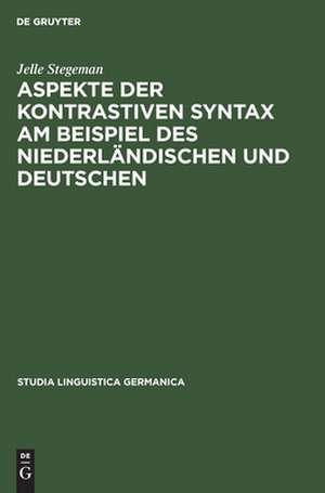 Aspekte der kontrastiven Syntax am Beispiel des Niederländischen und Deutschen de Jelle Stegeman