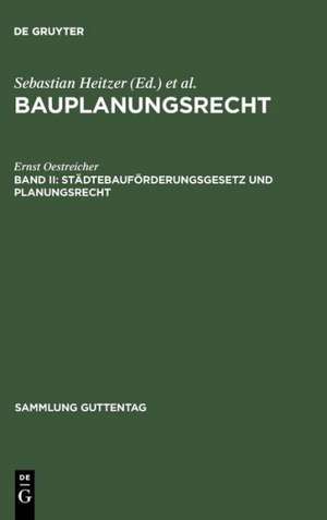 Städtebauförderungsgesetz und Planungsrecht: Mit Ausführungsvorschriften des Bundes sowie Hinweisen auf Ländervorschriften ; (mit Erg. zu Bd. 1 Rechtsprechung zu Bundesbaugesetz u. Baunutzungsverordnung) ; Kommentar de Ernst Oestreicher