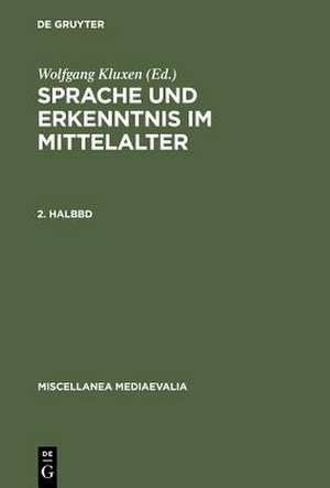 Sprache und Erkenntnis im Mittelalter. 2. Halbbd de Wolfgang Kluxen