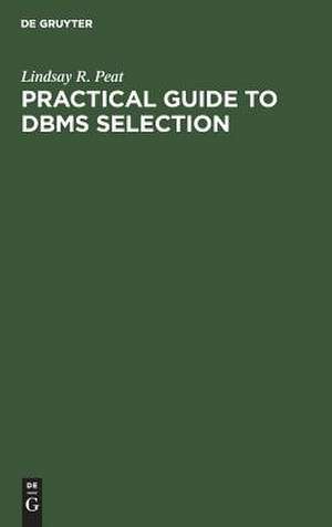 Practical Guide to DBMS Selection de Lindsay R. Peat