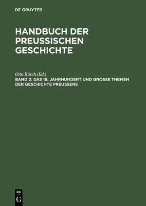 Das 19. Jahrhundert und Große Themen der Geschichte Preußens de Ilja Mieck