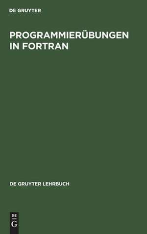 Programmierübungen in FORTRAN de Wolfgang E. Spiess