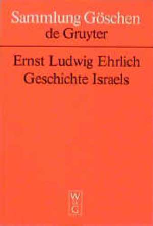 Geschichte Israels von den Anfängen bis zur Zerstörung des Tempels (70 n. Chr.) de Ernst L. Ehrlich