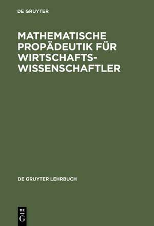 Mathematische Propädeutik für Wirtschaftswissenschaftler de Wolfgang Wetzel