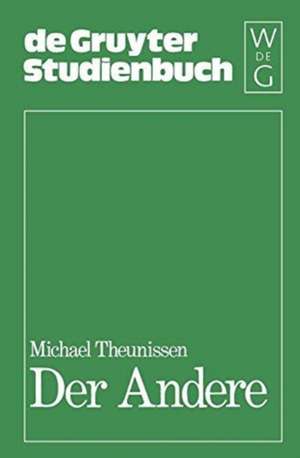 Der Andere: Studien zur Sozialontologie der Gegenwart de Michael Theunissen