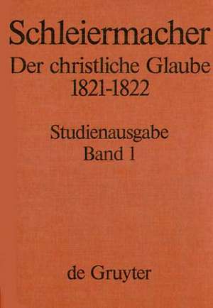 Der christliche Glaube 1821/22: Studienausgabe de Friedrich Schleiermacher