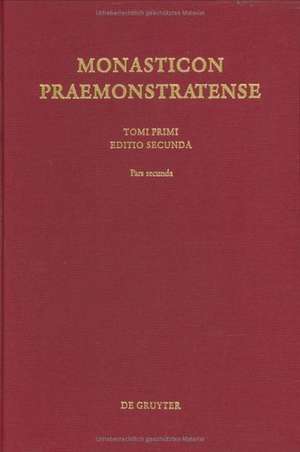 Monasticon Praemonstratense: Id est Historia Circariarum atque Canoniarum candidi et canonici Ordinis Praemonstratensis. Vol I/Pars prima et secunda de Norbert Backmund