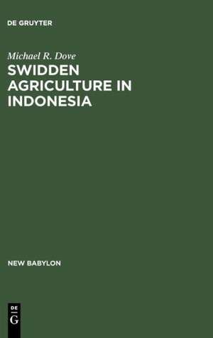 Swidden Agriculture in Indonesia: The Subsistence Strategies of the Kalimantan Kant de Michael R. Dove