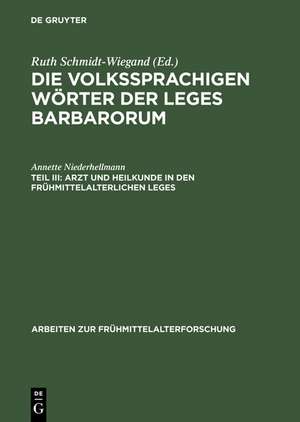 Arzt und Heilkunde in den frühmittelalterlichen Leges: Eine wort- und sachkundliche Untersuchung de Annette Niederhellmann