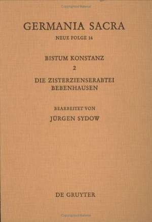 Das Bistum Konstanz 2. Die Zisterzienserabtei Bebenhausen de Jürgen Sydow