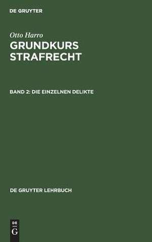 Die einzelnen Delikte: aus: Grundkurs Strafrecht, [2] de Harro Otto