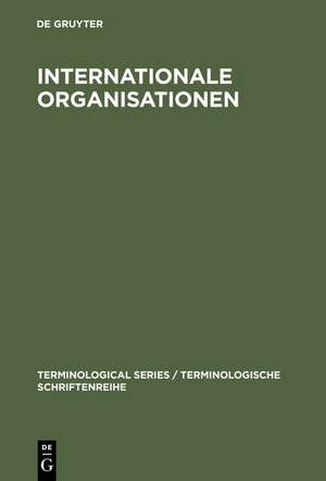 Internationale Organisationen: Bezeichnungen, Abkürzungen, Akronyme in den Sprachen Deutsch, Englisch, Französisch, Spanisch, Italienisch, Niederländisch, Russisch de Sprachendienst des Auswärtigen Amts der Bundesrepublik Deutschland