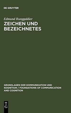 Zeichen und Bezeichnetes: Sprachphilosophische Untersuchungen zum Problem der Referenz de Edmund Runggaldier