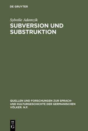 Subversion und Substruktion de Sylvelie Adamzik