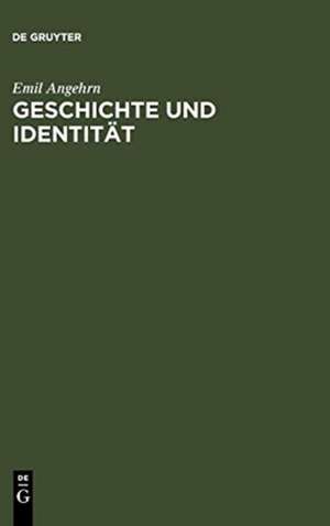 Geschichte und Identität de Emil Angehrn