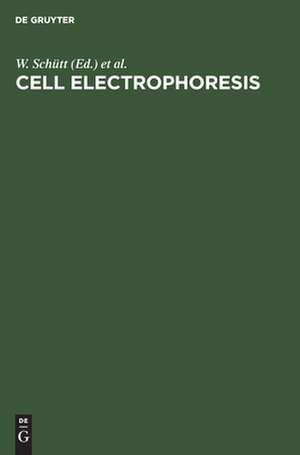 Cell Electrophoresis: Proceedings of the International Meeting Rostock, GDR, September 24-28, 1984 de Wolfgang Schütt