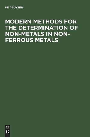 Modern Methods for the Determination of Non-Metals in Non-Ferrous Metals: Applications to Particular Systems of Metallurgical Importance de C. Engelmann