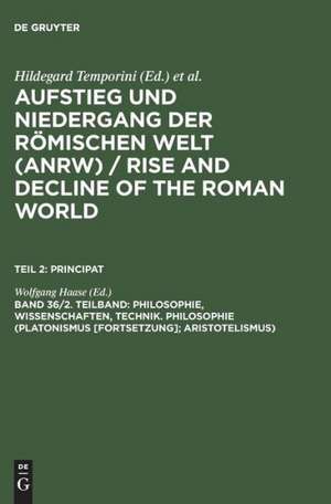 Philosophie, Wissenschaften, Technik. Philosophie (Platonismus [Forts.]; Aristotelismus) de Wolfgang Haase