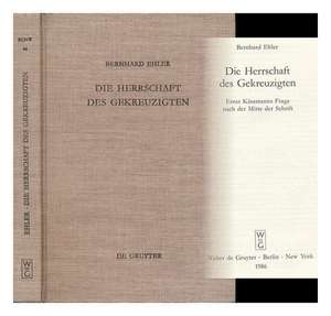 Die Herrschaft des Gekreuzigten: Ernst Käsemanns Frage nach der Mitte der Schrift de Bernhard Ehler