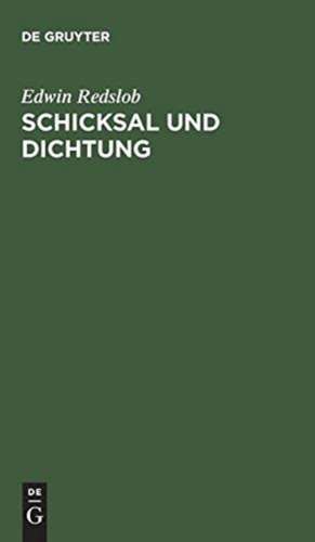 Schicksal und Dichtung: Goethe-Aufsätze de Edwin Redslob