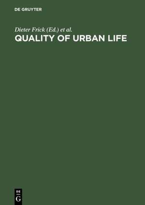 Quality of Urban Life: Social, Psychological, and Physical Conditions de Dieter Frick