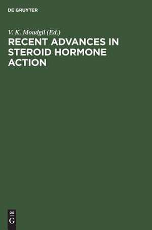 Recent Advances in Steroid Hormone Action de Virinder K. Moudgil