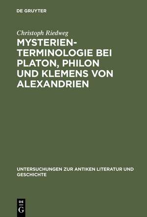 Mysterienterminologie bei Platon, Philon und Klemens von Alexandrien de Christoph Riedweg