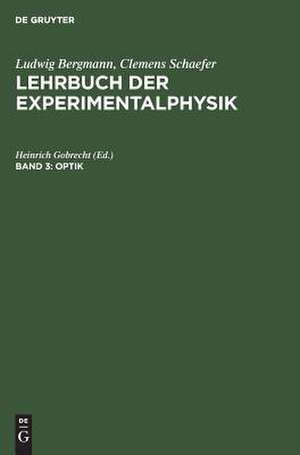 Optik: aus: Lehrbuch der Experimentalphysik : zum Gebrauch bei akademischen Vorlesungen und zum Selbststudium, Bd. 3 de Ludwig Bergmann