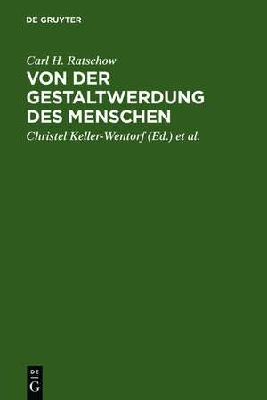 Von der Gestaltwerdung des Menschen: Beiträge zu Anthropologie und Ethik de Carl H. Ratschow