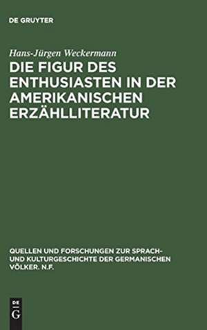 Die Figur des Enthusiasten in der amerikanischen Erzählliteratur de Hans J. Weckermann