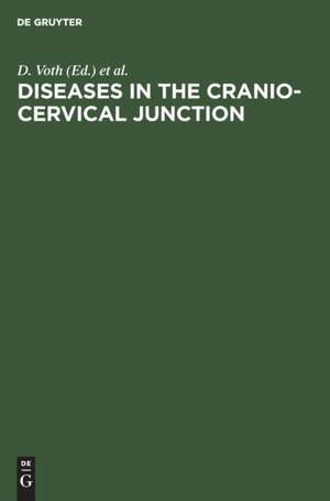 Diseases in the cranio-cervical junction: Anatomical and pathological aspects and detailed clinical accounts de Dieter Voth