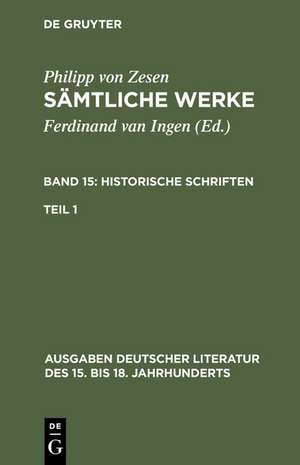 Philipp von Zesen: Sämtliche Werke. Bd 15: Historische Schriften. Bd 15/Tl 1 de Philipp von Zesen