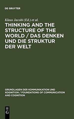 Thinking and the Structure of the World / Das Denken und die Struktur der Welt: Hector-Neri Castañeda's epistemic Ontology presented and criticized / Hector-Neri Castañeda's epistemische Ontologie in Darstellung und Kritik de Klaus Jacobi