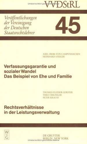 Verfassungsgarantie und sozialer Wandel. Das Beispiel von Ehe und Familie. Rechtsverhältnisse in der Leistungsverwaltung: Berichte und Diskussionen auf der Tagung der Vereinigung der Deutschen Staatsrechtslehrer in München vom 15. bis 18. Oktober 1986 de Axel von Campenhausen