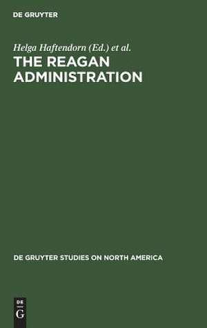 The Reagan Administration: A Reconstruction of American Strength? de Helga Haftendorn