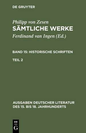 Philipp von Zesen: Sämtliche Werke. Bd 15: Historische Schriften. Bd 15/Tl 2 de Philipp von Zesen