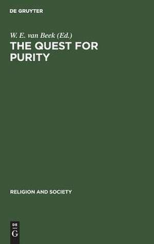 The Quest for Purity: Dynamics of Puritan Movements de W. E. van Beek