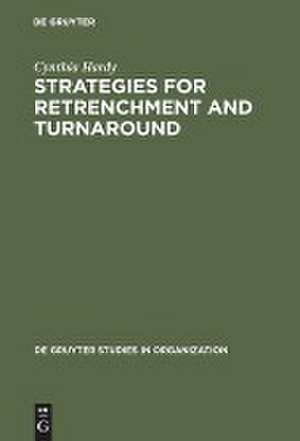 Strategies for Retrenchment and Turnaround: The Politics of Survival de Cynthia Hardy