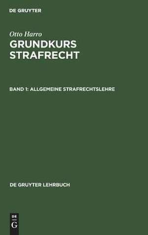 Allgemeine Strafrechtslehre: aus: Grundkurs Strafrecht, [1] de Harro Otto