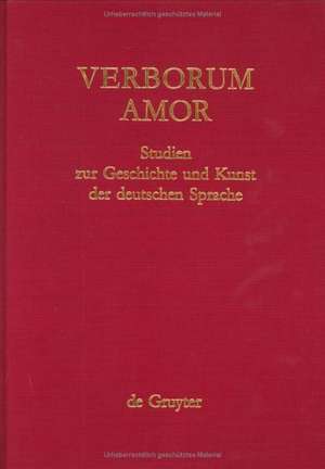 Verborum Amor: Studien zur Geschichte und Kunst der deutschen Sprache. Festschrift für Stefan Sonderegger zum 65. Geburtstag de Harald Burger