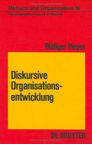 Diskursive Organisationsentwicklung: Ansätze einer sozialen Kontrolle von Wandel de Rüdiger Pieper