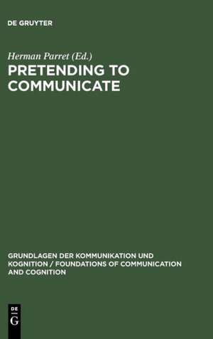 Pretending to Communicate de Herman Parret