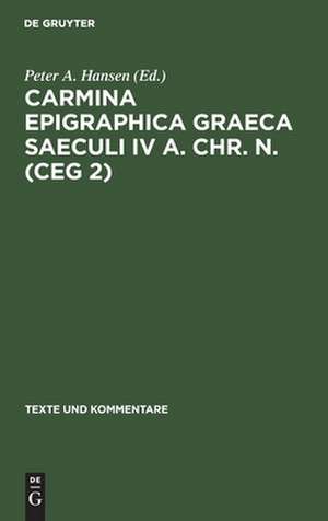 Carmina Epigraphica Graeca Saeculi IV a. Chr. n. (CEG 2) de Peter A. Hansen