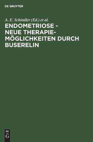 Endometriose - neue Therapiemöglichkeiten durch Buserelin de A. E. Schindler