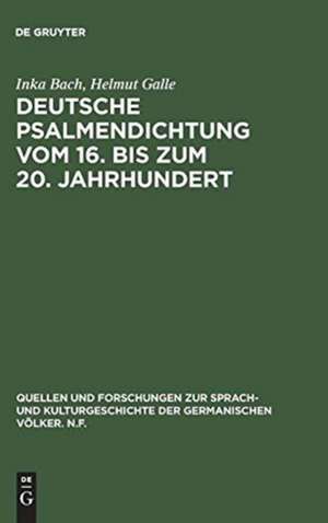 Deutsche Psalmendichtung vom 16. bis zum 20. Jahrhundert: Untersuchungen zur Geschichte einer lyrischen Gattung de Inka Bach