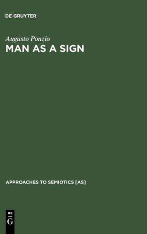 Man as a Sign: Essays on the Philosophy of Language de Augusto Ponzio