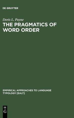 The Pragmatics of Word Order: Typological Dimensions of Verb Initial Languages de Doris L. Payne